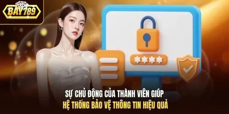 Sự chủ động của thành viên giúp hệ thống bảo vệ thông tin hiệu quả