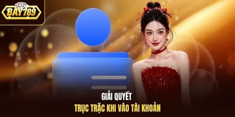 Cách giải quyết lỗi khi đăng nhập Bay789
