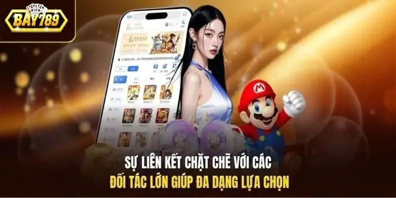 Sự liên kết chặt chẽ với các đối tác lớn giúp đa dạng lựa chọn