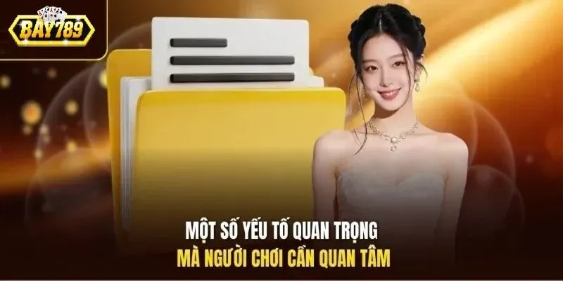 Một số yếu tố trách nhiệm quan trọng mà người chơi cần quan tâm