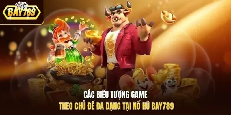 Khám phá các chủ đề nổi bật tại nổ hũ Bay789