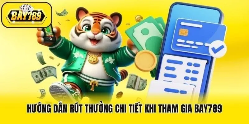 Cách rút thưởng tại Bay789